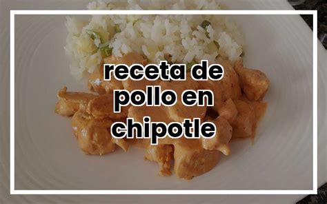 Delicioso pollo en salsa de chipotle Receta fácil y sabrosa