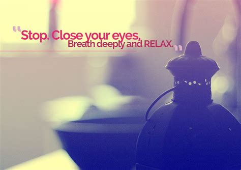 Stop Close Your Eyes Breath Deeply And Relax Thebalimoment