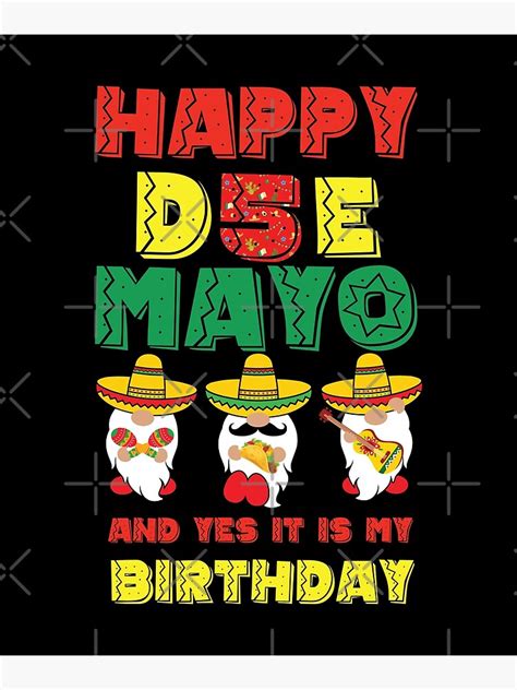 Funny Gnome Happy Cinco De Mayo And Yes It Is My Birthday Poster For