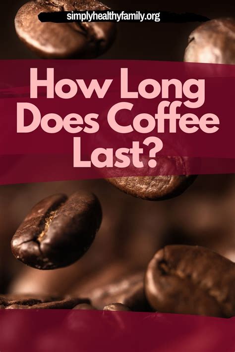 Here Are The Things You Need To Know About How Long Does Coffee Last