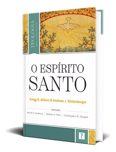 Livro O Esp Rito Santo Teologia Para O Povo De Deus Gregg R Alisson