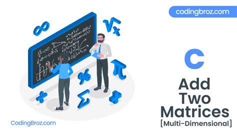 C Program To Add Two Matrices Using Multi Dimensional Arrays Codingbroz