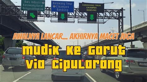 Mudik Hari Ke Dua Lebaran Ciawi Garut Via Cipularang Awalnya Lancar