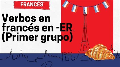 Verbos En Franc S En Er Primer Grupo Academia Gratuita