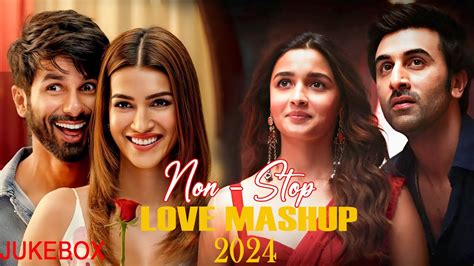 Non Stop Love Mashup 2024 Best Of Arijit Singh Mashup Songs 2024