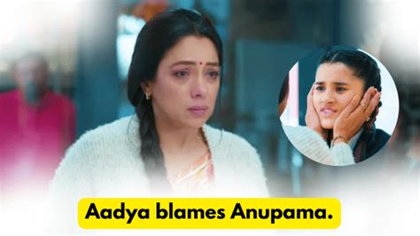 2024 Anupama 4th February 2024 Written Update Aadya Blames Anupama