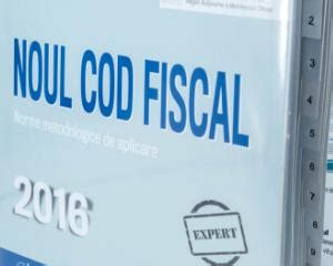 5 Motive Pentru Care Trebuie Sa Aveti Noul Cod Fiscal Si Normele De