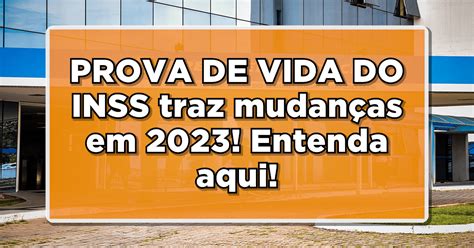 PROVA DE VIDA DO INSS traz mudanças em 2023 Entenda aqui