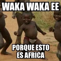 Meme I M Sexy And I Know It Waka Waka Ee Porque Esto Es Africa 2488863