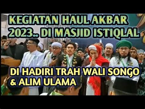 Kegiatan Haul Akbar Di Masjid Istiqlal Jakarta Trah Wali Songo