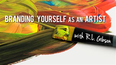 Branding Yourself As An Artist Artist R L Gibson