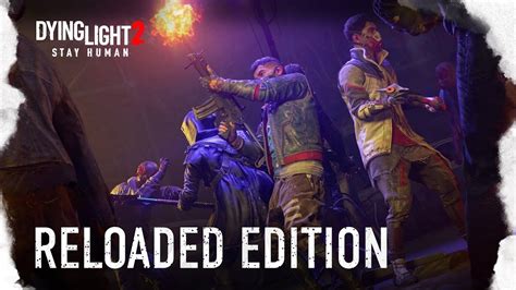 Dying Light 2 Reloaded Edition já está disponível