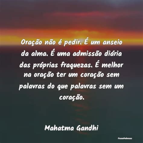 Frases De Mahatma Gandhi Ora O N O Pedir Um Anseio Da