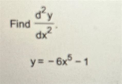 Solved Find Dx2d2y Y−6x5−1 Find Dx2d2yy−6x5−1 Dx2d2y