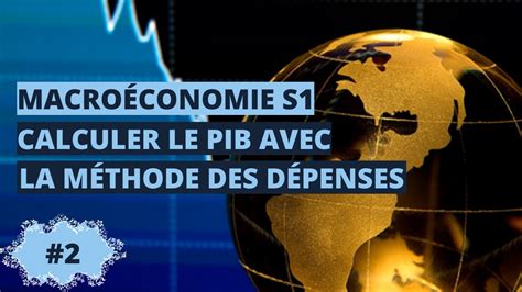 Calculer le PIB avec la méthode des dépenses macroéconomie S1 YouTube