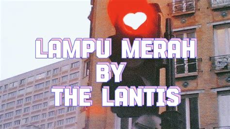 The Lantis Lampu Merah Lirik YouTube