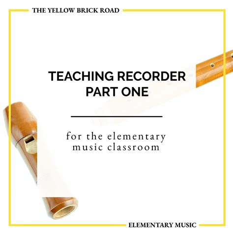 Teaching Recorder Part One in the Elementary Music Classroom