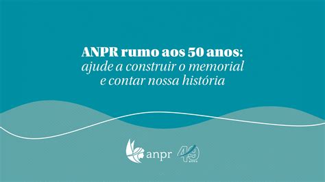 ANPR ANPR Rumo Aos 50 Anos Ajude A Construir O Memorial E Contar