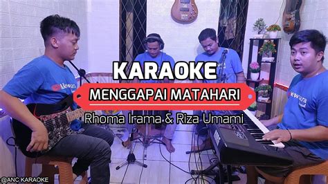 Menggapai Matahari Karaoke Duet Rhoma Irama Feat Riza Umami Youtube