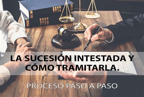 Conoce La Sucesión Intestada Y Cómo Tramitarla