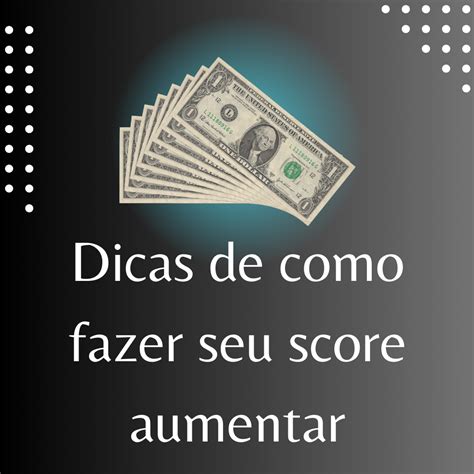 Aumente O Seu Score Em Dias