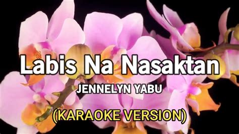 Labis Na Nasaktan Jennelyn Yabu Karaoke Version Youtube