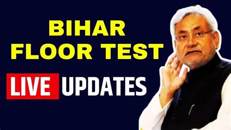 Bihar Floor Test Live Updates Big Test After Nda S Return Will