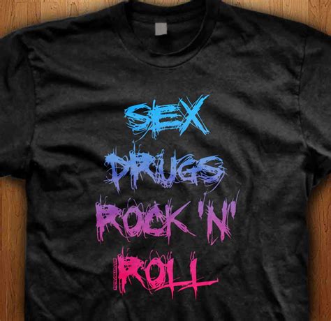 Sex Drugs Rock N Roll T Shirt