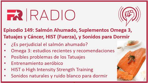 Episodio 149 Salmón Ahumado Suplementos Omega 3 Tatuajes y Cáncer