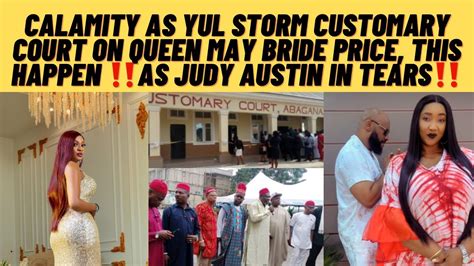 CALAMITY Yul Edochie Storm CUSTOMARY COURT O QUEEN MAY BRIDE PRICEAS