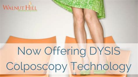 Walnut Hill Obgyn Now Offering The Latest Colposcopy Technology