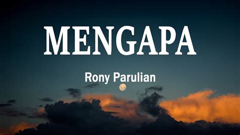 Rony Parulian Mengapa Lirik Lagu Youtube