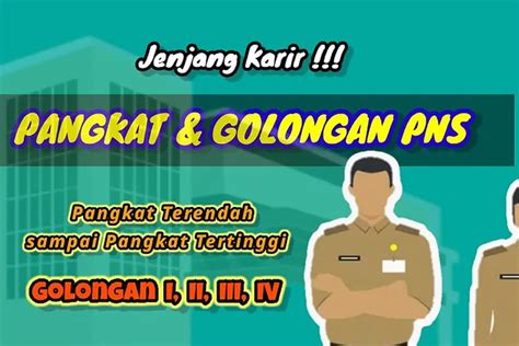 Pangkat Dan Golongan Pns Berikut Estimasi Kenaikan Gaji Persen Tahun