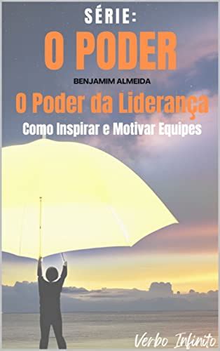 O Poder da Liderança Como Inspirar e Motivar Equipes eBook Resumo