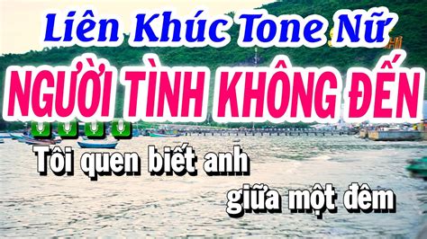 Karaoke Liên Khúc Người Tình Không Đến Tone Nữ Dễ Hát Nhạc Sống Tuyết