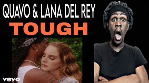 Quavo Lana Del Rey Tough Reaction Youtube