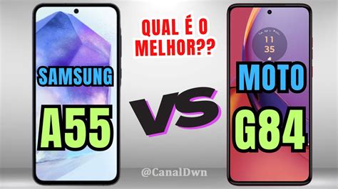 Samsung A55 5g Vs Moto G84 5g Comparativo Qual Comprar 📱 Canaldwn Youtube