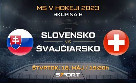 Slovensko Švajčiarsko MS v hokeji 2023 zostavy live stream