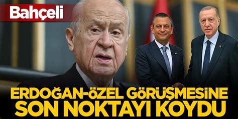 Mhp Lideri Devlet Bah Eli Erdo An Zel G R Mesine Son Noktay Koydu