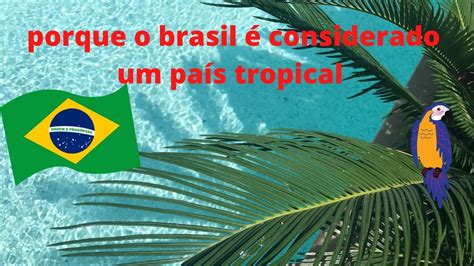 Por Que O Brasil Considerado Um Pa S Tropical Revoeduca