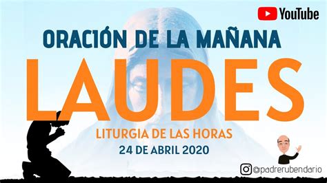 LAUDES DEL DIA DE HOY Oración de la mañana viernes 24 de abril 2020