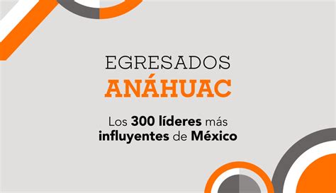 Egresados Anáhuac en la lista de Los 300 de Líderes Mexicanos