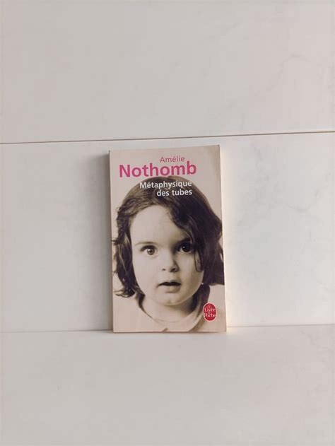 Métaphysique des tubes Amélie Nothomb Le livre de poche Kaufen