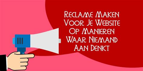 Reclame Maken Voor Je Website Op Manieren Waar Niemand Aan Denkt