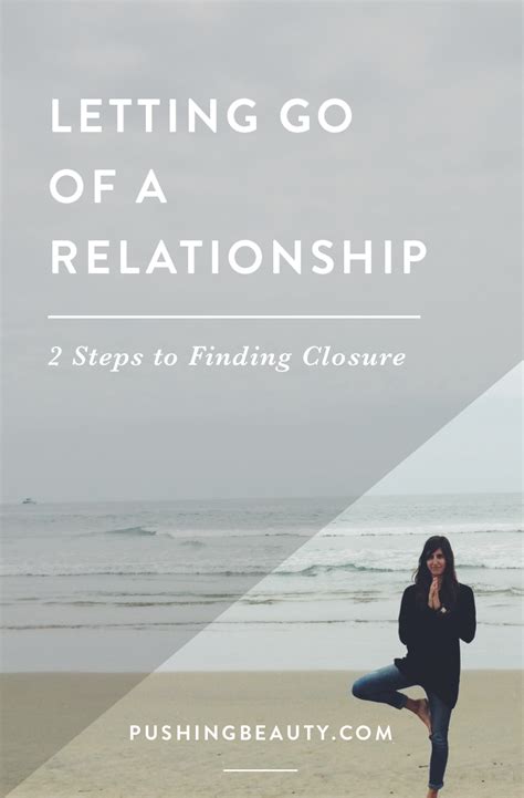 Letting Go Of A Relationship 2 Steps To Finding Closure — Pushing Beauty Closure Relationship