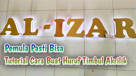 PEMULA PASTI BISA CARA BUAT HURUF TIMBUL AKRILIK PAKE LED NYALA