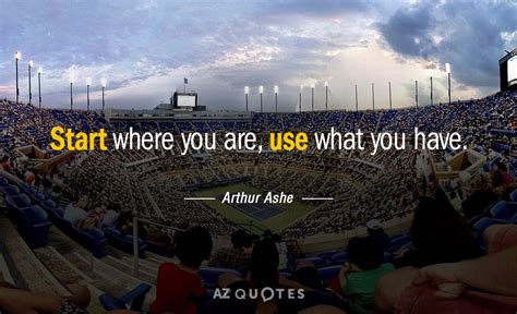 Top Quotes By Arthur Ashe Of A Z Quotes