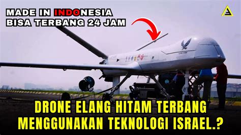 Drone Elang Hitam Buatan Indonesia Segera Bisa Terbang Youtube