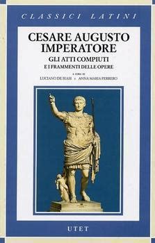 Cesare Augusto Imperatore Gli Atti Compiuti E I Frammenti Delle Opere