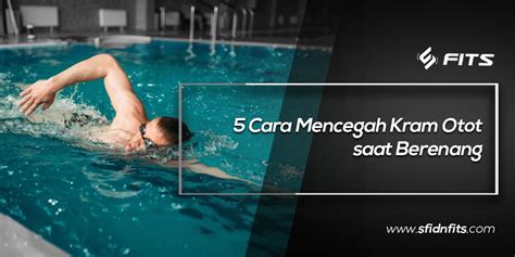 Sfidn Fits Blog Cara Mencegah Kram Otot Saat Berenang